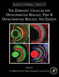 The Zebrafish : Cellular and Developmental Biology, Part B Developmental Biology - H. William Detrich III