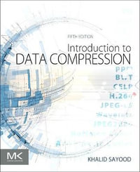 Introduction to Data Compression : The Morgan Kaufmann Series in Multimedia Information and Systems - Khalid Sayood