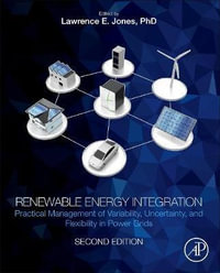 Renewable Energy Integration : Practical Management of Variability, Uncertainty, and Flexibility in Power Grids - Lawrence E. Jones