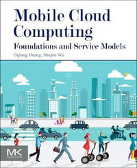 Mobile Cloud Computing : Foundations and Service Models - Huijun Wu
