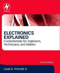 Electronics Explained : Fundamentals for Engineers, Technicians, and Makers - Frenzel