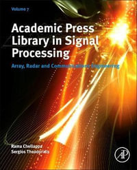 Academic Press Library in Signal Processing Volume 7 : Array, Radar and Communications Engineering - Theodoridis