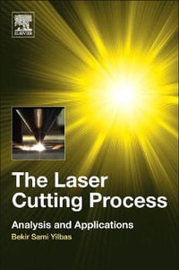 The Laser Cutting Process : Analysis and Applications - Yilbas