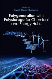 Polygeneration with Polystorage : For Energy and Chemicals - Khalilpour