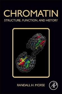 Chromatin : Structure, Function, and History - Morse