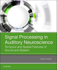 Signal Processing in Auditory Neuroscience : Temporal and Spatial Features of Sound and Speech - Yoichi Ando