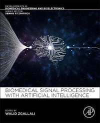 Biomedical Signal Processing with Artificial Intelligence : Developments in Biomedical Engineering and Bioelectronics - Zgallai