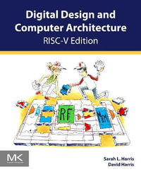 Digital Design and Computer Architecture, RISC-V Edition : RISC-V Edition - David  Harris