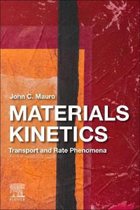 Materials Kinetics : Transport and Rate Phenomena - John C.  Mauro