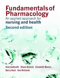 Fundamentals of Pharmacology : An Applied Approach for Nursing and Health - Alan Galbraith