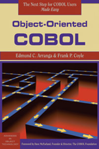 Object-Oriented COBOL : Advances in Object Technology Series, 12 - Edmund C. Arranga