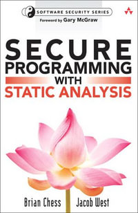 Secure Programming with Static Analysis : Addison-Wesley Software Security Series - Brian Chess