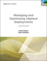 Managing and Optimizing VMware vSphere Deployments : Managi Optimi vSpher Deploy - Sean Crookston