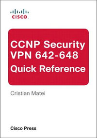 CCNP Security VPN 642-648 Quick Reference : CCNP Sec VPN 642-648 ePub _1 - Cristian Matei