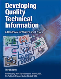 Developing Quality Technical Information : A Handbook for Writers and Editors - Michelle Carey