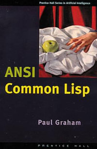 ANSI Common LISP : Prentice Hall Series in Artificial Intelligence - Paul Graham