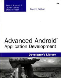 Advanced Android Application Development : Developer's Library - Joseph Annuzzi