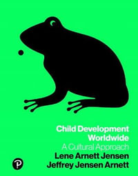 Child Development Worldwide : A Cultural Approach - Jeffrey Jensen Arnett