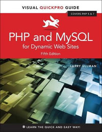 PHP and MySQL for Dynamic Web Sites : Visual QuickPro Guide - Larry Ullman