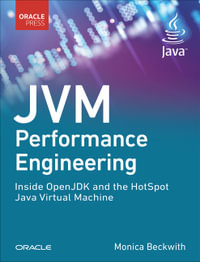 JVM Performance Engineering : Inside OpenJDK and the HotSpot Java Virtual Machine - Monica Beckwith