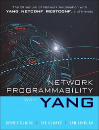 Network Programmability with YANG : The Structure of Network Automation with YANG, NETCONF, RESTCONF, and gNMI - Benoit Claise