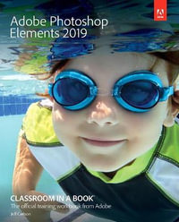 Adobe Photoshop Elements 2019 Classroom in a Book : 1st edition - John Evans