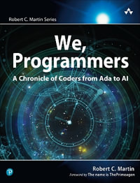 We, Programmers : A Chronicle of Coders from Ada to AI - Robert Martin