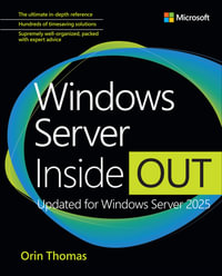 Windows Server Inside Out : Updated for Windows Server 2025 - Orin Thomas