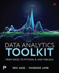 Data Analytics Toolkit : From Excel to Python, R, and Tableau - Eric Gaze
