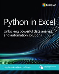 Python in Excel : Unlocking powerful data analysis and automation solutions - Liam Bastick
