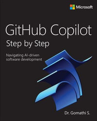 GitHub Copilot Step by Step : Navigating AI-driven software development - Gomathi S.