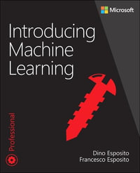 Introducing Machine Learning : Developer Reference - Dino Esposito