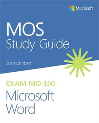 MOS Study Guide for Microsoft Word Exam MO-100 : MOS Study Guide - Joan Lambert