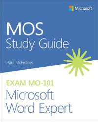 MOS Study Guide for Microsoft Word Expert Exam MO-101 : MOS Study Guide - Paul McFedries