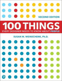 100 Things Every Designer Needs to Know About People : 2nd Edition - Susan Weinschenk