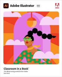 Adobe Illustrator Classroom in a Book : 2021 Edition - Brian Wood