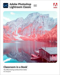 Adobe Photoshop Lightroom Classic Classroom in a Book (2021 release) : Classroom in a Book - Rafael Concepcion
