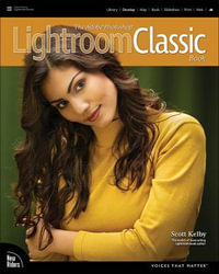 The Adobe Photoshop Lightroom Classic Book : Voices That Matter - Scott Kelby