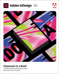 Adobe InDesign Classroom in a Book (2022 release) : Classroom in a Book - Kelly Anton