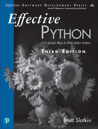 Effective Python : 125 Specific Ways to Write Better Python - Brett Slatkin
