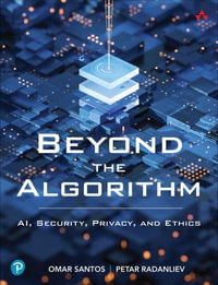 Beyond the Algorithm : AI, Security, Privacy, and Ethics - Omar Santos