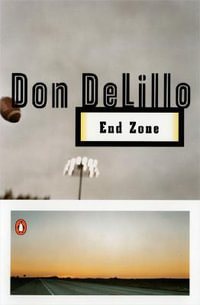 End Zone : Contemporay American Fiction Ser. - Don DeLillo