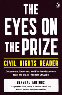 The Eyes on the Prize Civil Rights Reader : Documents, Speeches, and Firsthand Accounts from the Black Freedom Struggle - Clayborne Carson