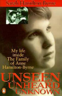 Unseen, Unheard, Unknown - Sarah Hamilton-byrne
