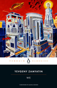 We : Twentieth-Century Classics - Yevgeny Zamyatin