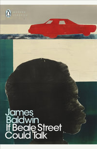 If Beale Street Could Talk : Penguin Modern Classics - James Baldwin