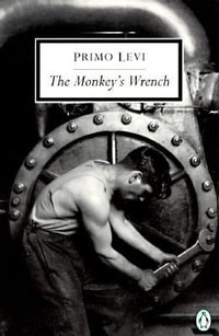 The Monkey's Wrench : Penguin Twentieth-Century Classics - Primo Levi
