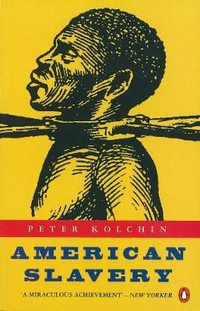 American Slavery : 1619-1877 - Peter Kolchin
