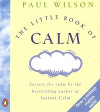 The Little Book of Calm : Miniature Sized Book - Paul Wilson