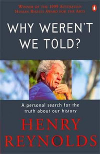 Why Weren't We Told? - Henry Reynolds